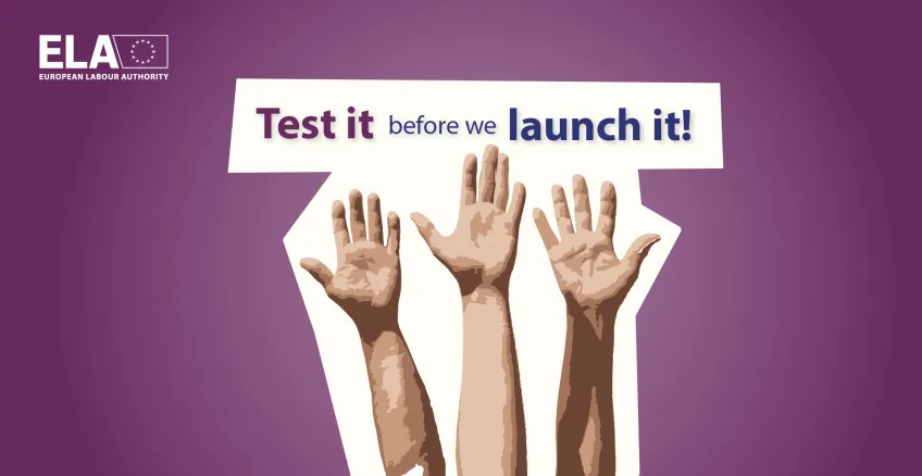 European Labour Authority visual with the message “Test it before we launch it!” and three raised hands representing participation in user testing.
